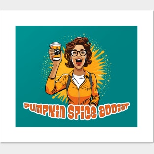 Pumpkin Spice Addict Posters and Art